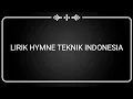 LIRIK HYMNE TEKNIK INDONESIA