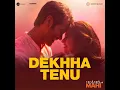 Dekhha Tenu (From "Mr. And Mrs. Mahi") - Mohammad Faiz & Jaani