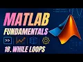 MATLAB - while Loops