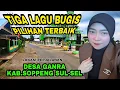 Lagu Tiga lagu bugis terbaik -Lokasi desa Ganra kab.soppeng