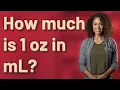 How much is 1 oz in mL