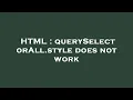 HTML querySelectorAll style does not work