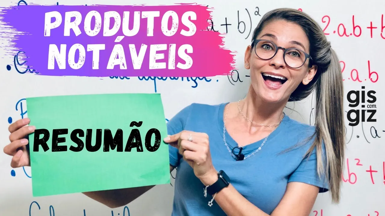 PRODUTOS NOTÁVEIS - Resumão - MATEMÁTICA 8º ANO \Prof. Gis/
