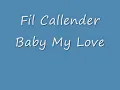 Fil Callender Baby My Love