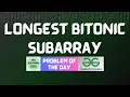 GFG POTD Longest Bitonic Subarray GFG Solutions 15-07-2026