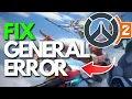 Overwatch 2 General Error 0xE00101C0 0xE00101B0 0xE0010FF0 0xE0120110 On PC FIX