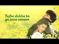 Tujhe Dekha To Ye Jana Sanam - Lyrical | Shah Rukh Khan | Kajol | Kumar Sanu | Lata Mangeshkar