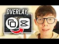 How To Add Overlay In CapCut PC - Full Guide