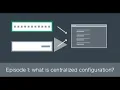 What is centralized configuration management
