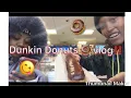 FIRST VLOGG Dunkin Donuts