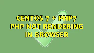 CentOS 7 PHP7 php not rendering in browser