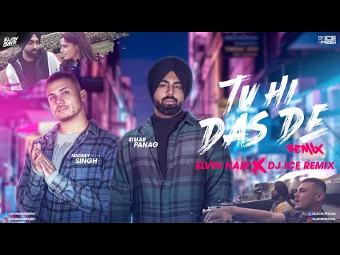 Download MP3 Tu Hi Das De Remix (DJ ICE X ELVIN NAIR) | Simar Panag ft  Mickey Singh | Sunix Kewat | New Punjabi