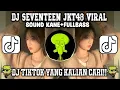 Download Lagu 🔥DJ SEVENTEEN JKT48 VIRAL🔥 | SOUND KANE FULL BASS 🥵 AUTO GOYANG‼️