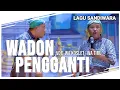 Lagu WADON PENGGANTI Voc. WA KOSLET WA TIRU || LAGU SANDIWARA LINGGA BUANA
