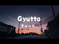 ぎゅっと Gyutto - Mosawo もさを.  Lyrics Video