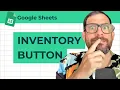 Inventory Button in Google Sheets