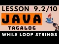 WHILE LOOP STRINGS - JAVA PROGRAMMING LESSON 9 Part 2 CODING AND PROGRAMMING TAGALOG TUTORIALS