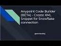 Anypoint Code Builder BETA Create XML Snippet for Snowflake connection