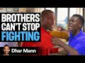 BROTHERS FIGHT Over FAMILY BUSINESS Dhar Mann Studios