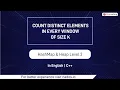 Count Distinct Elements In Every Window Of Size K Module HashMap Heap In English CPP 4