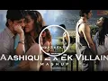 Lagu Aashiqui 2 x Ek Villain Mashup || remix || Mithoon | Shraddha Kapoor | Aditya Roy Kapoor