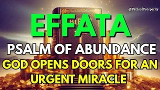 ✨ EFFATÁ PSALM OF ABUNDANCE | God Opens Impossible Doors and Performs the Urgent Miracle You Need 🙏✨