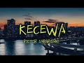 Download Lagu KECEWA | PIETER SAPARUANE