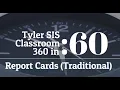 Tyler SIS - Classroom 360 Report Cards Traditional