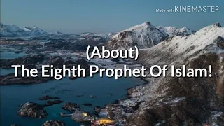 Download About the eighth prophet of Islam!|WhatsApp Status ᴴᴰ MP3