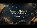 Psalm 27 — The Lord Is My Light and Salvation | Hebrew & English Worship