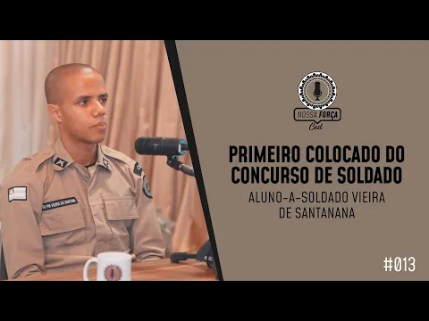 Download MP3 PRIMEIRO COLOCADO DO CONCURSO DE SOLDADO PMBA - NOSSA FORÇA CAST #13
