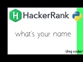 what s your Name hacker rank python Unq coder