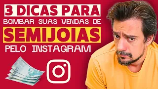 3 Dicas para Bombar suas Vendas de Semijoias pelo Instagram