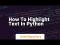 how to highlight text in python