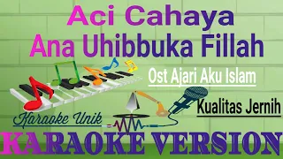 Download Aci Cahaya - Ana Uhibbuka Fillah Karaoke | No Vocal MP3