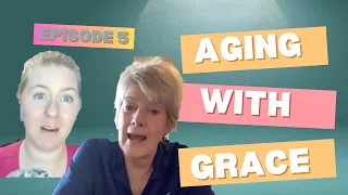 Aging with Grace Episode 5 That s Just Human with Gail Holland
