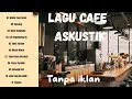 Download Lagu MUSIK CAFE POPULER LAGU 🎼 CAFE AKUSTIK INDONESIA TERBAIK 2025