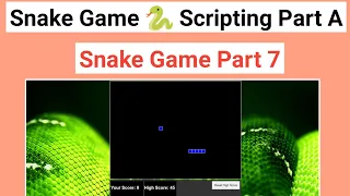 Snake Game Part 7 Scripting Part A it full knowledge