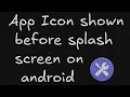 27 How to fixed App Icon Shown Before Splash Screen in React Native on Android Fixed 100