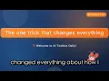 The one trick that changes everything