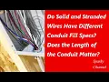 Do Solid and Stranded Wires Have Different Conduit Fill Spec Does the Length of the Conduit Matter