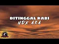 Download Lagu NDX AKA - Ditinggal Rabi (Lirik \u0026 Terjemahan)