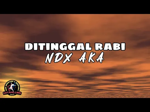 Download MP3 NDX AKA - Ditinggal Rabi (Lirik & Terjemahan)