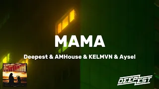 Deepest, AMHouse, KELMVN - MAMA (ft. Aysel) (Official Lyric Video)