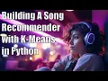 Song Recommender with Unsupervised Machine Learning and Python A Step-By-Step Coding Tutorial