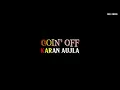 GOIN' OFF - KARAN AUJLA | MXRCI Lyrics