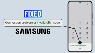 Fix Connection Problem or Invalid MMI Code Error on Samsung