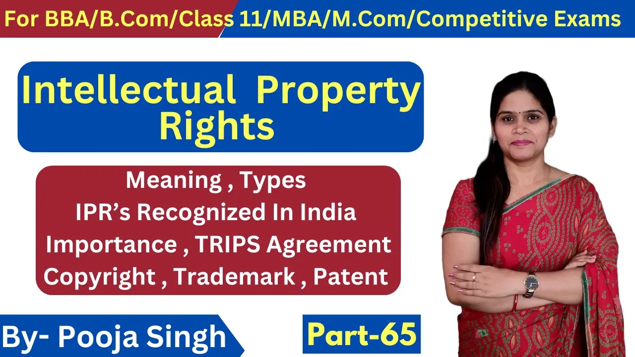 Intellectual Property Rights | IPR | Meaning | Types | Importance | Law | BBA | B.Com | MBA | M.Com