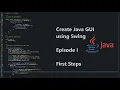 Java GUI using Swing Episode I - First Steps Tutorial Series