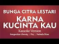 Download Lagu Bunga Citra Lestari - Karna Kucinta Kau (Karaoke Version)